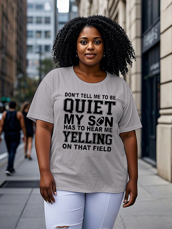 Don't Tell Me To Be Quiet Women's Plus Size T-shirts