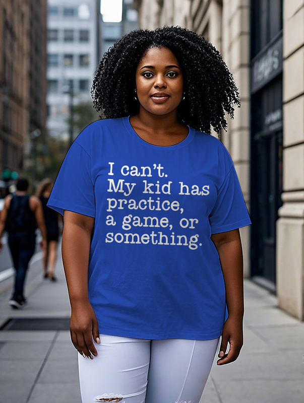 I Can't. My Kid Has Something Women's Plus Size T-shirts