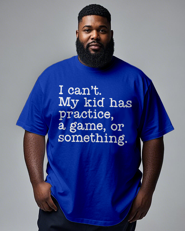 I Can't. My Kid Has Something Men's Plus Size Short Sleeve T-Shirt