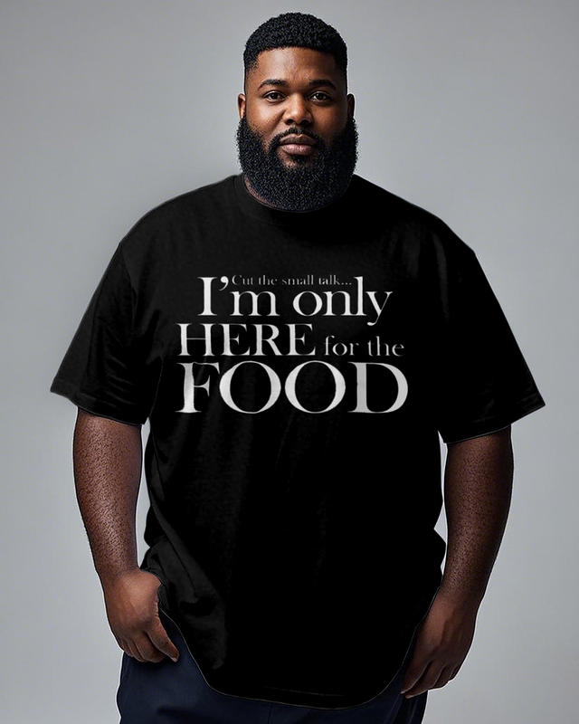I'm Only Here For the Food Men's Plus Size Short Sleeve T-Shirt
