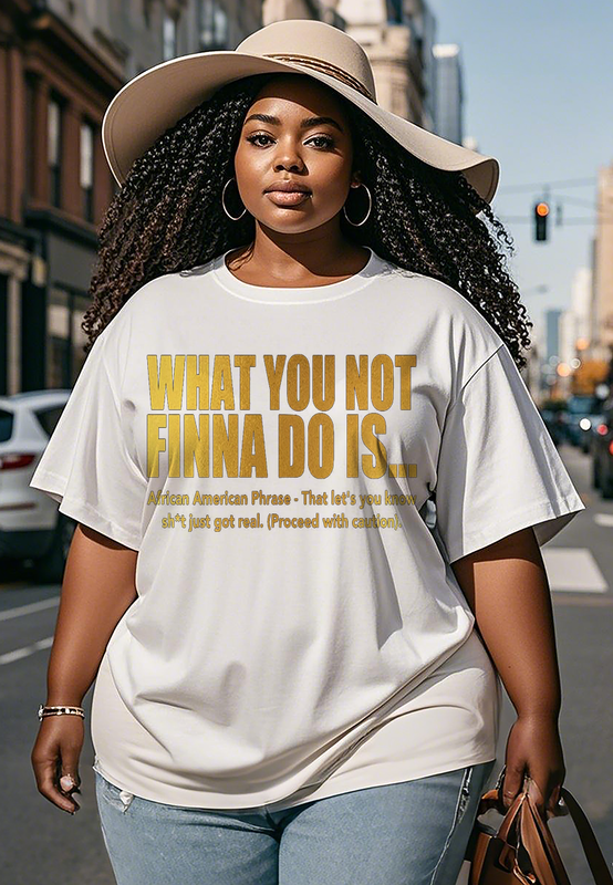 What you shouldn't do Women's Plus Size T-shirts
