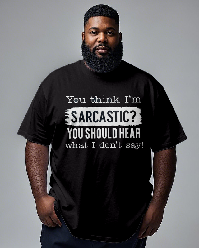 You Think I'm Sarcastic Men's Plus Size Short Sleeve T-Shirt